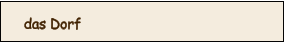 das Dorf