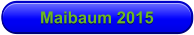 Maibaum 2015
