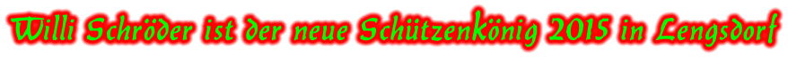 Willi Schröder ist der neue Schützenkönig 2015 in Lengsdorf